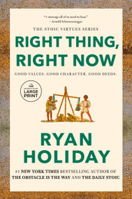 Right Thing, Right Now (Good Values. Good Character. Good Deeds.) - 9780593943069 by Ryan Holiday, 9780593943069
