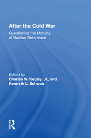 After The Cold War (Questioning The Morality Of Nuclear Deterrence) by Charles Kegley, 9780367165796