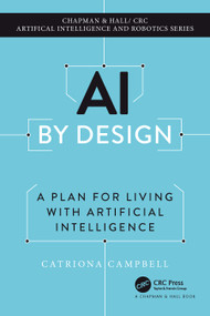 AI by Design (A Plan for Living with Artificial Intelligence) by Catriona Campbell, 9781032196664
