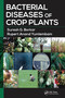 Bacterial Diseases of Crop Plants by Suresh G. Borkar, Rupert Anand Yumlembam, 9781032097541