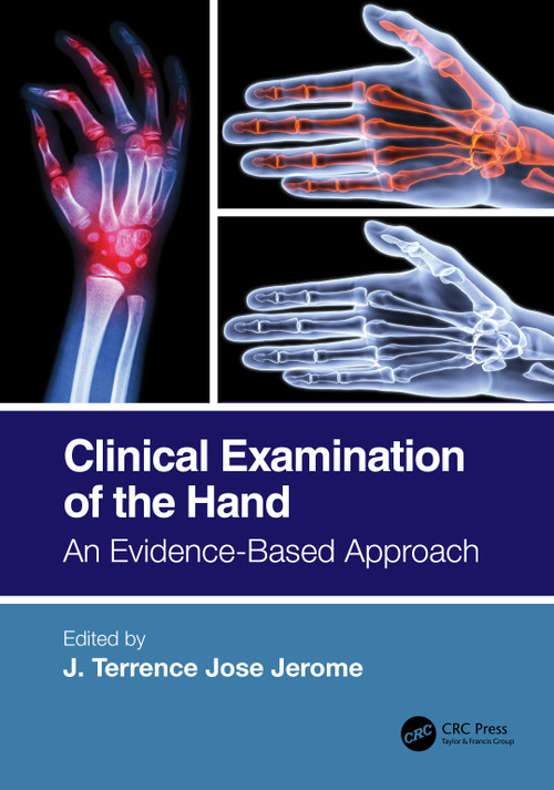 Clinical Examination of the Hand (An Evidence-Based Approach) by J. Terrence Jose Jerome, 9780367647162