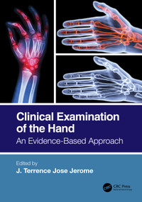 Clinical Examination of the Hand (An Evidence-Based Approach) by J. Terrence Jose Jerome, 9780367647162