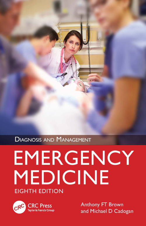 Emergency Medicine (Diagnosis and Management) by Anthony FT Brown, Michael D Cadogan, 9780367469900