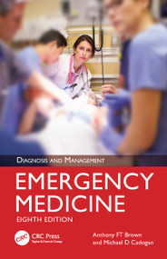 Emergency Medicine (Diagnosis and Management) by Anthony FT Brown, Michael D Cadogan, 9780367469900