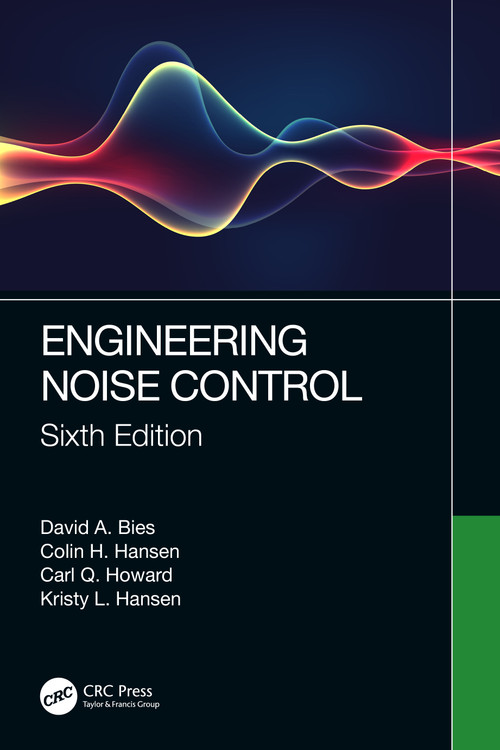 Engineering Noise Control by David A. Bies, Colin H. Hansen, Carl Q. Howard, Kristy L. Hansen, 9780367414788