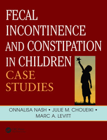 Fecal Incontinence and Constipation in Children (Case Studies) by Marc A Levitt, 9780367151614