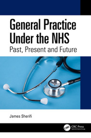 General Practice Under the NHS (Past, Present and Future) by James Sherifi, 9781032188294