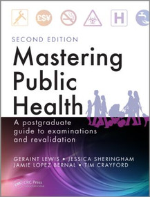 Mastering Public Health (A Postgraduate Guide to Examinations and Revalidation, Second Edition) by Geraint Lewis, Jessica Sheringham, Jamie Lopez Bernal, Tim Crayford, 9781444152692
