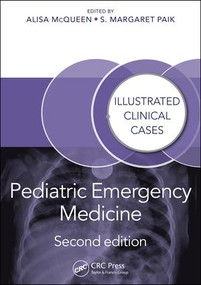 Pediatric Emergency Medicine (Illustrated Clinical Cases, Second Edition) by Alisa McQueen, S. Margaret Paik, 9781482230291