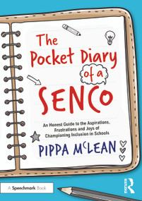 The Pocket Diary of a SENCO (An Honest Guide to the Aspirations, Frustrations and Joys of Championing Inclusion in Schools) by Pippa McLean, 9781032367811