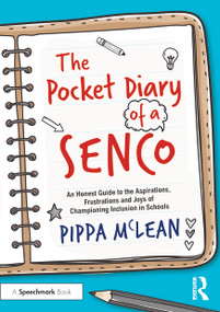 The Pocket Diary of a SENCO (An Honest Guide to the Aspirations, Frustrations and Joys of Championing Inclusion in Schools) by Pippa McLean, 9781032367811