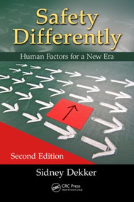 Safety Differently (Human Factors for a New Era, Second Edition) by Sidney Dekker, 9781482241990