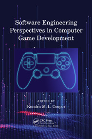 Software Engineering Perspectives in Computer Game Development by Kendra M. L. Cooper, 9781032011646