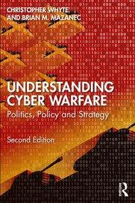 Understanding Cyber-Warfare (Politics, Policy and Strategy) by Christopher Whyte, Brian Mazanec, 9781032159317