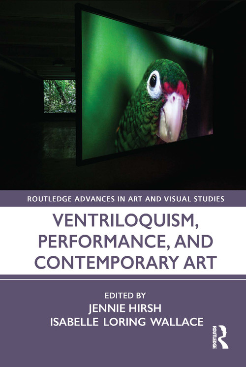 Ventriloquism, Performance, and Contemporary Art by Jennie Hirsh, Isabelle Loring Wallace, 9781032304762