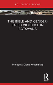 The Bible and Gender-based Violence in Botswana by Mmapula Diana Kebaneilwe, 9781032101927