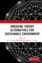 Emerging Energy Alternatives for Sustainable Environment by D. P. Singh, Richa Kothari, V. V. Tyagi, 9781032653877