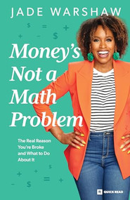 Money is Not a Math Problem (The Real Reason You're Broke and What to Do About It) by Jade Warshaw, 9781942121770