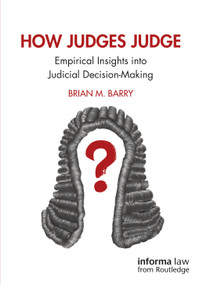 How Judges Judge (Empirical Insights into Judicial Decision-Making) by Brian M. Barry, 9780367609825
