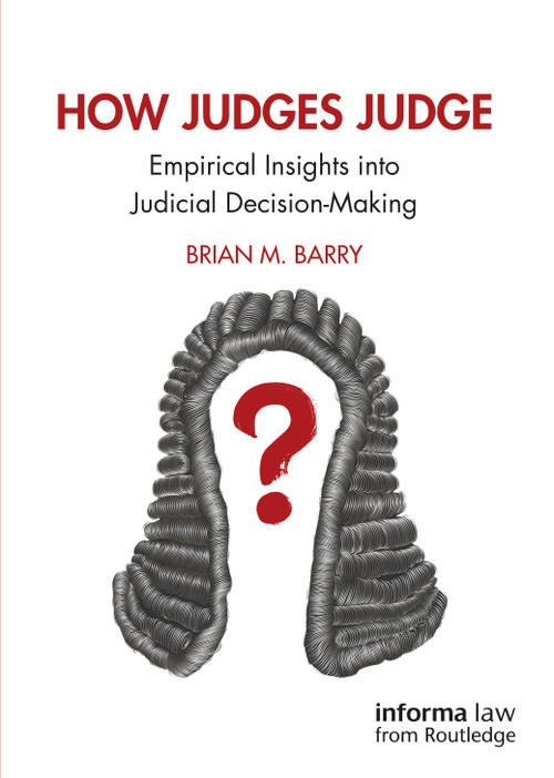 How Judges Judge (Empirical Insights into Judicial Decision-Making) by Brian M. Barry, 9780367609825
