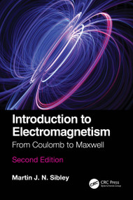 Introduction to Electromagnetism (From Coulomb to Maxwell) by Martin J N Sibley, 9780367711870