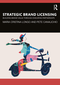 Strategic Brand Licensing (Building Brand Value through Enduring Partnerships) by Maria Cristina Longo, Pete Canalichio, 9781032428482
