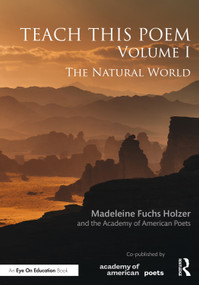 Teach This Poem, Volume I (The Natural World) by Madeleine Fuchs Holzer, The Academy of American Poets, 9781032521459