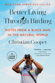 Better Living Through Birding (Notes from a Black Man in the Natural World) - 9780593910825 by Christian Cooper, 9780593910825