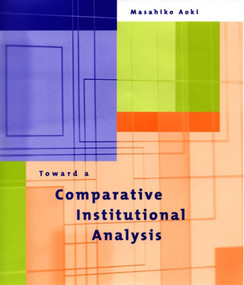 Toward a Comparative Institutional Analysis by Masahiko Aoki, 9780262550833