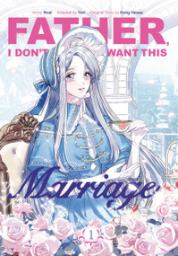 Father, I Don't Want This Marriage, Volume 1 by Hong Heesu, Roal, Yuri, 9780593872161