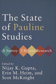The State of Pauline Studies (A Survey of Recent Research) - 9781540963666 by Nijay K. Gupta, Erin M. Heim, Scot McKnight, 9781540963666