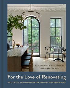 For the Love of Renovating (Tips, Tricks & Inspiration for Creating Your Dream Home) by Barry Bordelon, Jordan Slocum, 9781454949275