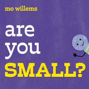 Are You Small? by Mo Willems, 9781454951452