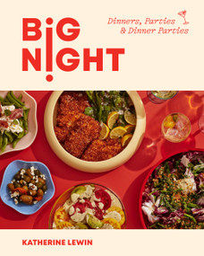 Big Night (Dinners, Parties & Dinner Parties - A Cookbook) by Katherine Lewin, 9781454952138