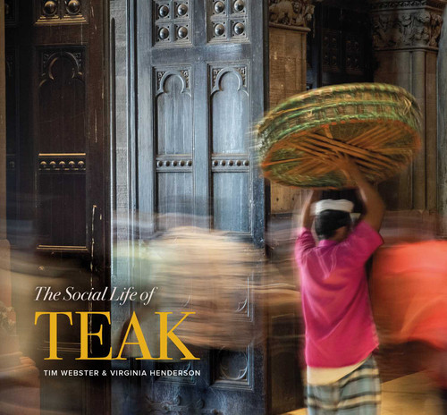 The Social Life of Teak by Tim Webster, Virginia Henderson, 9786164510821