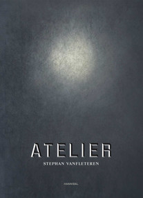 Atelier by Stephan Vanfleteren, Ilja Leonard Pfeijffer, 9789464666564