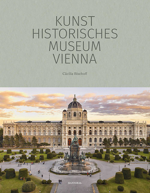 Kunsthistorisches Museum Vienna (The Official Museum Book) by Cäcilia Bischoff, 9789464666588
