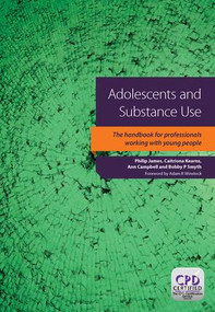 Adolescents and Substance Use by Philip James, Catriona Kearns, Ann Campbell, Bobby nP. Smyth, 9781846199790