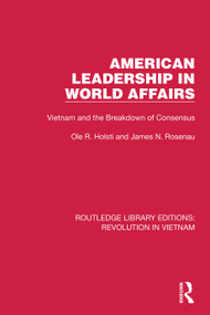 American Leadership in World Affairs (Vietnam and the Breakdown of Consensus) by Ole R. Holsti, James N. Rosenau, 9781032153018