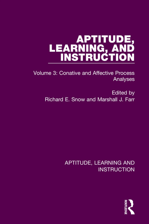 Aptitude, Learning, and Instruction (Volume 3: Conative and Affective Process Analyses) by Richard E. Snow, Marshall J. Farr, 9780367756277