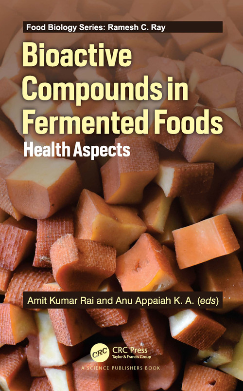 Bioactive Compounds in Fermented Foods (Health Aspects) by Amit Kumar Rai, Anu Appaiah K. A., 9781032025254