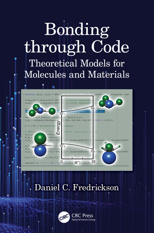 Bonding through Code (Theoretical Models for Molecules and Materials) by Daniel C. Fredrickson, 9780367544874