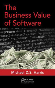 The Business Value of Software by Michael D. S. Harris, 9781498782869