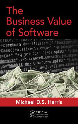 The Business Value of Software by Michael D. S. Harris, 9781498782869