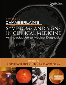 Chamberlain's Symptoms and Signs in Clinical Medicine, An Introduction to Medical Diagnosis by Andrew R Houghton, David Gray, 9780340974254