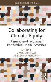 Collaborating for Climate Equity (Researcher-Practitioner Partnerships in the Americas) by Vivek Shandas, Dana Hellman, 9781032077741