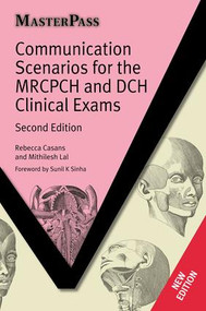 Communication Scenarios for the MRCPCH and DCH Clinical Exams by Rebecca Casans, Mithilesh Lal, 9781846194948