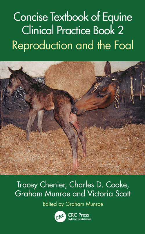 Concise Textbook of Equine Clinical Practice Book 2 (Reproduction and the Foal) by Tracey Chenier, Charles D. Cooke, Graham Munroe, Victoria Scott, 9781032066189