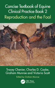 Concise Textbook of Equine Clinical Practice Book 2 (Reproduction and the Foal) by Tracey Chenier, Charles D. Cooke, Graham Munroe, Victoria Scott, 9781032066189