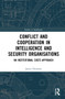 Conflict and Cooperation in Intelligence and Security Organisations (An Institutional Costs Approach) by James Thomson, 9780367619541